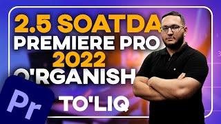 2.5 soatda Premiere pro 2022ni o'rganish - 0 dan boshlab o'rganish video montaj o'zbek tilida