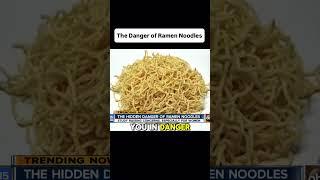 The Danger Of Ramen Noodles ️