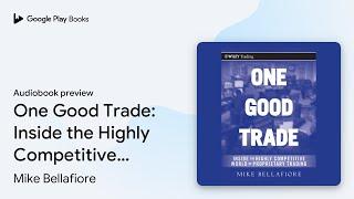 One Good Trade: Inside the Highly Competitive… by Mike Bellafiore · Audiobook preview