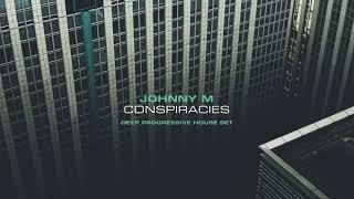 Johnny M - Conspiracies | Deep Progressive House Set