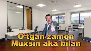 O`tgan zamon Muxsin aka bilan.