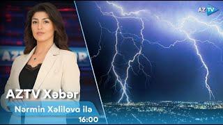 Nərmin Xəlilova ilə AZTV XƏBƏR (16:00) | 26.10.2024