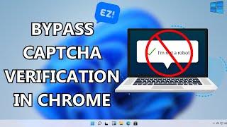 How to bypass CAPTCHA Verification in Google Chrome (2023)