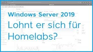 Windows Server 2019 - Lohnt er sich für Homelabs?