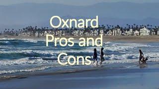 Living in Oxnard, Ca Pros and Cons under 60 sec.