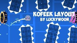 KOFEEK LAYOUT by LuCkyWoOn (me) !NOCLIP! | Geometry Dash 2.11