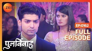 खुल गया Aarti की Pregnancy का राज़ | Punar Vivaah - Zindagi Milegi Dobara | Full Ep - 162 | Zee TV