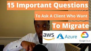 15  Important Questions To Ask A Client Who Want To Migrate To The Cloud