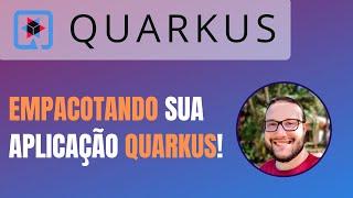 Preparando sua aplicação QUARKUS para produção!