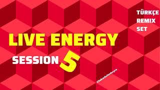 Live Energy Session 5 Türkçe Remix Set