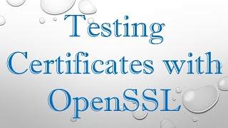 Testing Certificates with OpenSSL