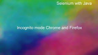 Incognito mode Firefox and Chrome Selenium with Java