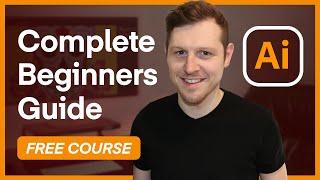 The Complete Beginners Guide To Adobe Illustrator | FREE COURSE