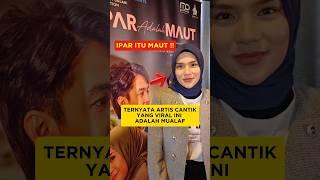 TERNYATA ARTIS CANTIK YANG VIRAL INI ADALAH MUALAF