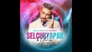 Selçuk Yapar & Yenge (By Burak Remix Versiyon )