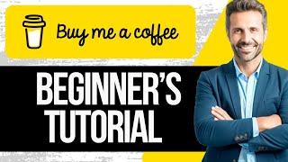 Buy Me a Coffee Tutorial for Beginners | How to Use and Setup