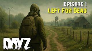 Left for Dead - The Zone Chronicles - Ep.1 (DayZ Roleplay)