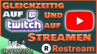 Tutorial parallel auf Youtube und Twitch Streamen Deutsch | 2020 Restream.io | Multistream