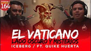 164 | El Lado Oscuro del VATICANO y sus Misterios | ICEBERG