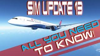 MSFS SIM UPDATE 13 - ALL YOU NEED TO KNOW!