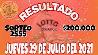 RESULTADO LOTTO SORTEO #2555 DEL DÍA JUEVES 29 DE JULIO DEL 2021 /LOTERÍA DEL ECUADOR/