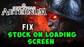 How to Fix New World Aeternum  Stuck on Loading Screen | Fix Not Loading on PC