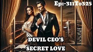 "Devil Ceo's Secret Love" || Episode 311 To 325 || New Romantic Story || Create By SK NOVEL PODCAST