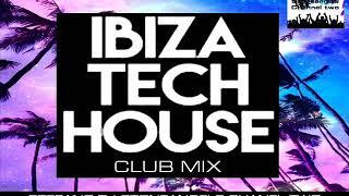 IBIZA TECH HOUSE 2019 CLUB MIX