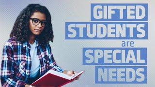 Gifted Students ARE Special Needs Students - What Teachers Need to Know