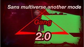 sans multiverse another mode gang 2.0