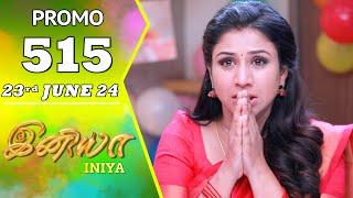 INIYA Serial | Episode 515 Promo  | இனியா | Alya Manasa | Saregama TV Shows Tamil