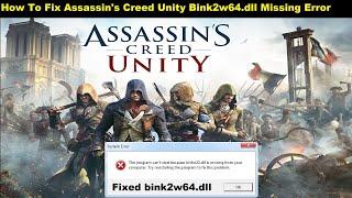 [Fixed] Assassin Creed Unity Bink2w64.dll Missing Error | How To Fix Bink2w64.dll in AC Unity Game