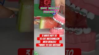3 ways NOT to eat WATERMELON with BRACES *what to eat instead  #braces #watermelon #summer