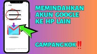 Cara Memindahkan Akun Google ke HP Lain 2024 | Cara Memindahkan Gmail dari HP Lama ke HP Baru