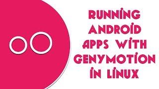 Running Android apps with Genymotion in Linux | Complete Guide