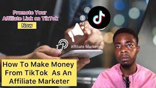 How To Make Money From TikTok  as an Affiliate Marketer (Promote Affiliate Links on TikTok For Free)