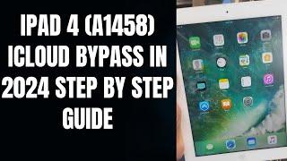 iPad 4 (A1458) iCloud Bypass in 2024  Step by Step Guide