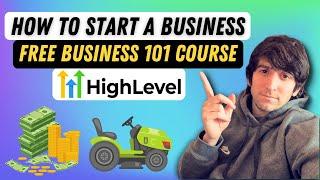 How to Start a Business in 2025! Easier than Ever! Use GoHighLevel! FREE SETUP GUIDE!