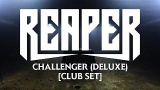 REAPER - CHALLENGER (DELUXE) [CLUB SET]