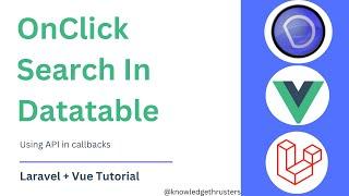 Onclick Search In Datatable | Laravel + Vue Tutorial | Knowledge Thrusters