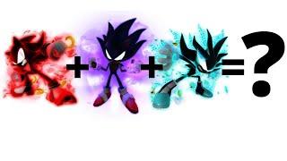 Sonic Fusion: Dark Sonic + Dark Shadow + Dark Silver = ?