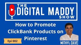 How to Promote ClickBank Products on Pinterest in 2020 l The Digital Maddy Show l Guest: Suman Jain