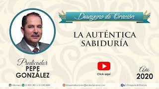 Desayuno de Oración - La Auténtica Sabiduría - Pepe González