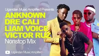 AnKnown, Dre Cali, Liam Voice, Victor Ruz - All Music NonStop Mix - New Ugandan Music