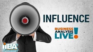 How to Master Influencing Skills - Business Analysis Live! by @iiba