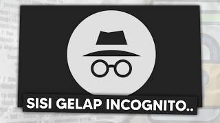 Bagaimana Mode Incognito Menipu Kalian?