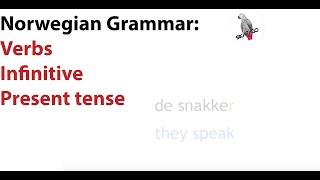 Norwegian grammar - verbs: infinitive / present tense