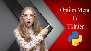 Option Menu In Tkinter | How Create Option Menu & Drop Down Menu in python tkinter