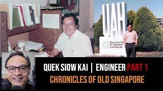 Chronicles of Old Singapore | Quek Siow Kai – A Chinese-Ed. Engineer in Alabama Part 1