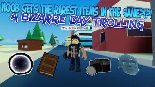 NOOB GETS THE RAREST ITEMS IN THE GAME?!?! | A BIZARRE DAY TROLLING + 5k SUBS GIVEAWAY